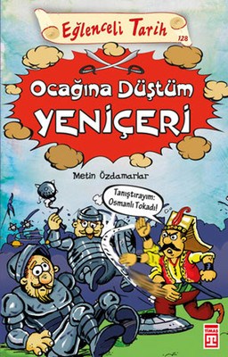 Eğlenceli Tarih - Ocağına Düştüm Yeniçeri Eğlenceli Tarih - Ocağına Düştüm Yeniçeri