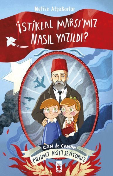 İstiklal Marşımız Nasıl Yazıldı Can İle Canan Mehmet Akifi Seviyoruz İstiklal Marşımız Nasıl Yazıldı Can İle Canan Mehmet Akifi Seviyoruz