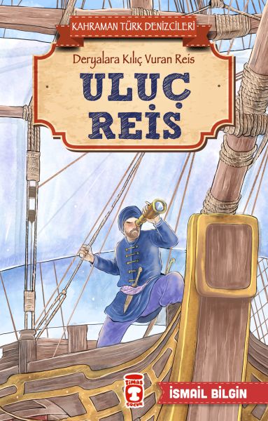 Uluç Reis - Kahraman Türk Denizcileri Uluç Reis - Kahraman Türk Denizcileri