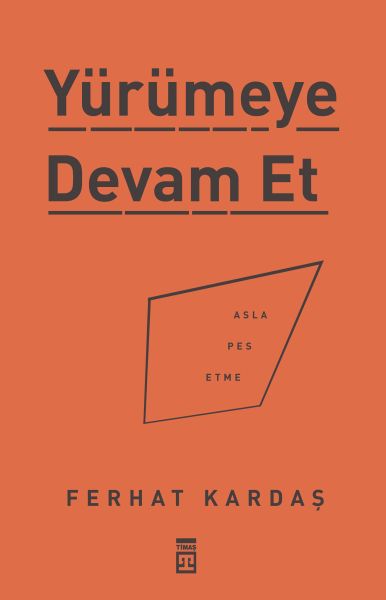 Yürümeye Devam Et - Asla Pes Etme Yürümeye Devam Et - Asla Pes Etme