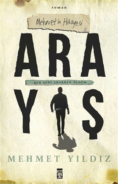 Arayış - Mehmet’in Hikayesi - Ben Seni Ararken Öldüm Arayış - Mehmet’in Hikayesi - Ben Seni Ararken Öldüm