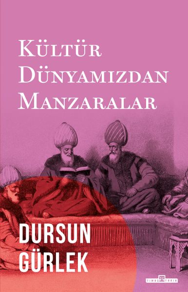 Kültür Dünyamızdan Manzaralar Kültür Dünyamızdan Manzaralar