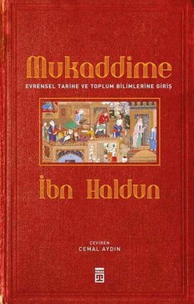 Mukaddime ve Evrensel Tarihe ve Toplum Bilimlerine Giriş Mukaddime ve Evrensel Tarihe ve Toplum Bilimlerine Giriş