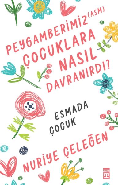 Peygamberimiz (asm) Çocuklara Nasıl Davranırdı? Peygamberimiz (asm) Çocuklara Nasıl Davranırdı?