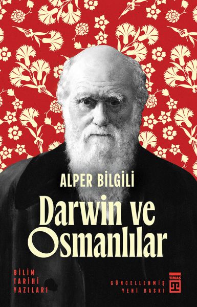 Darwin ve Osmanlılar - Bilim Tarihi Yazıları Darwin ve Osmanlılar - Bilim Tarihi Yazıları