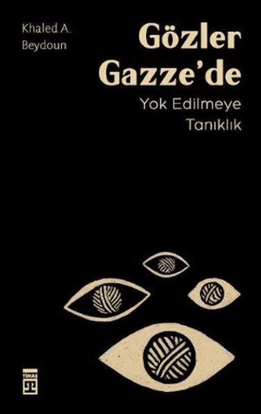 Gözler Gazze’de Yok Edilmeye Tanıklık Gözler Gazze’de Yok Edilmeye Tanıklık
