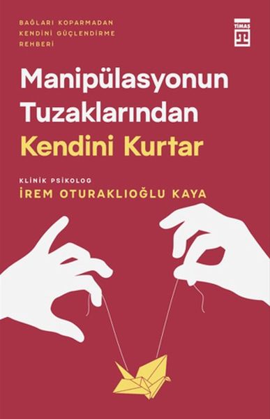 Manipülasyonun Tuzaklarından Kendini Kurtar Manipülasyonun Tuzaklarından Kendini Kurtar