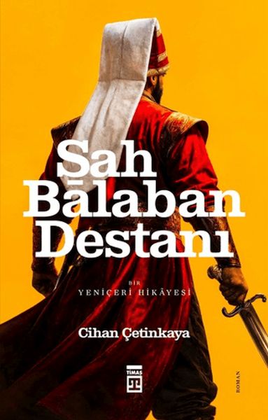Şah Balaban Destanı - Bir Yeniçeri Hikayesi Şah Balaban Destanı - Bir Yeniçeri Hikayesi