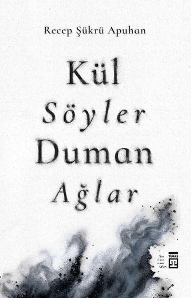 Kül Söyler Duman Ağlar Kül Söyler Duman Ağlar