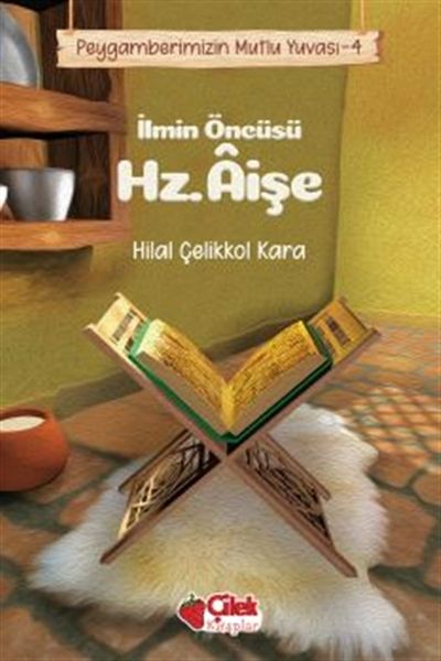 İlmin Öncüsü Hz. Aişe - Peygamberimizin Mutlu Yuvası 4 İlmin Öncüsü Hz. Aişe - Peygamberimizin Mutlu Yuvası 4