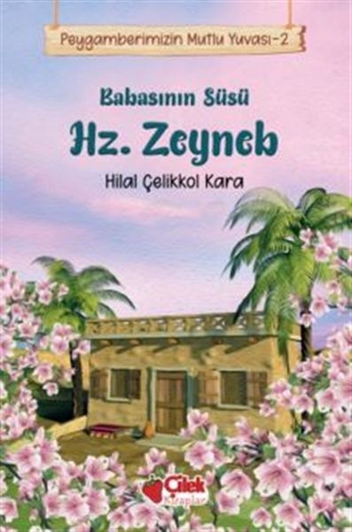 Babasının Süsü Hz. Zeyneb - Peygamberimizin Mutlu Yuvası 2 Babasının Süsü Hz. Zeyneb - Peygamberimizin Mutlu Yuvası 2