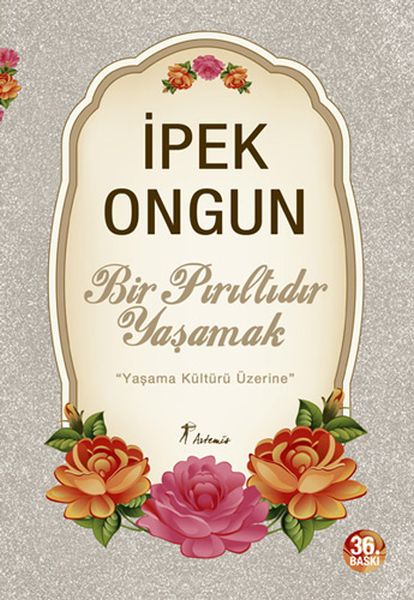 Bir Pırıltıdır Yaşamak - Yaşama Kültürü Üzerine Bir Pırıltıdır Yaşamak - Yaşama Kültürü Üzerine