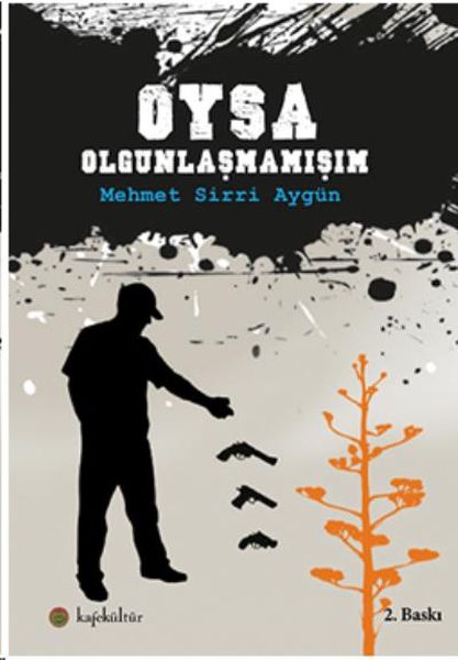 Oysa Olgunlaşmamışım Oysa Olgunlaşmamışım