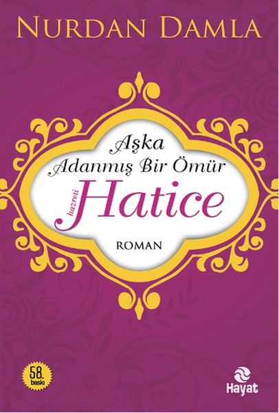 Hz. Hatice Aşka Adanmış Bir Ömür Hz. Hatice Aşka Adanmış Bir Ömür