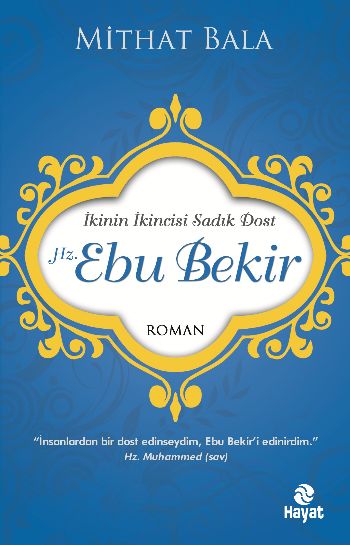 Hz. Ebu Bekir İkinin İkincisi Sadık Dost Hz. Ebu Bekir İkinin İkincisi Sadık Dost