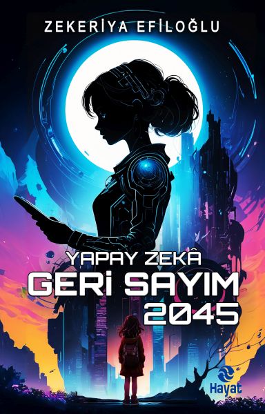 Yapay Zekâ Geri Sayım 2045 Yapay Zekâ Geri Sayım 2045