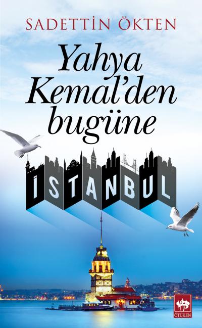 Yahya Kemal'den Bugüne İstanbul Yahya Kemal'den Bugüne İstanbul