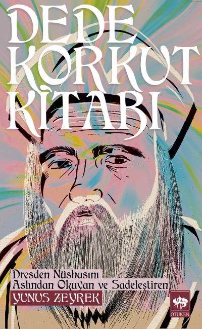 Dede Korkut Kitabı / Yunus Zeyrek Dede Korkut Kitabı / Yunus Zeyrek