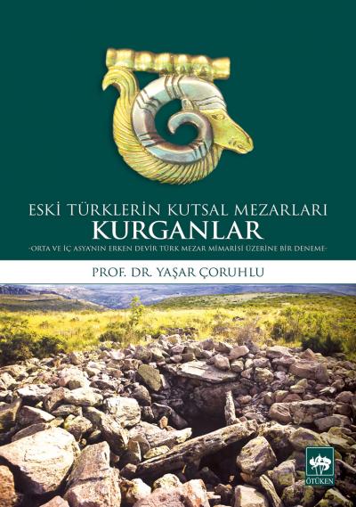 Eski Türklerin Kutsal Mezarları Kurganlar Eski Türklerin Kutsal Mezarları Kurganlar