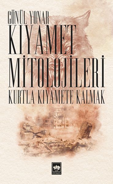 Kıyamet Mitolojileri - Kurtla Kıyamete Kalmak Kıyamet Mitolojileri - Kurtla Kıyamete Kalmak