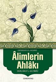 Alimlerin Ahlakı (Ahlaku'l-Ulema) Alimlerin Ahlakı (Ahlaku'l-Ulema)