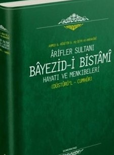 Arifler Sultanı Bayezidi Bistami | Hayatı ve Menkıbeleri - Düsturül Cumhur Arifler Sultanı Bayezidi Bistami | Hayatı ve Menkıbeleri - Düsturül Cumhur