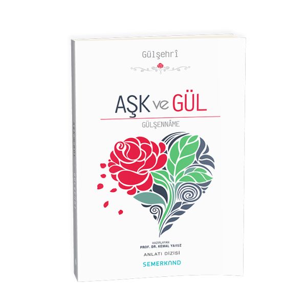 Aşk ve Gül - Gülşenname Aşk ve Gül - Gülşenname