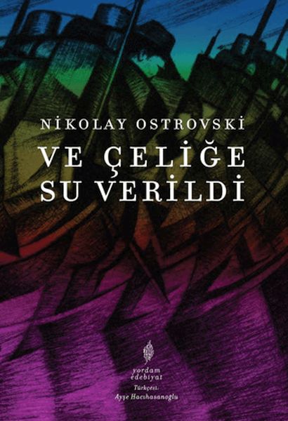 Ve Çeliğe Su Verildi Ve Çeliğe Su Verildi