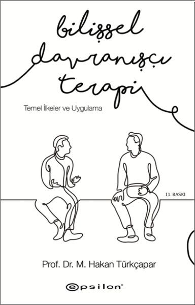 Bilişsel Davranışçı Terapi - Temel İlkeler ve Uygulama Bilişsel Davranışçı Terapi - Temel İlkeler ve Uygulama