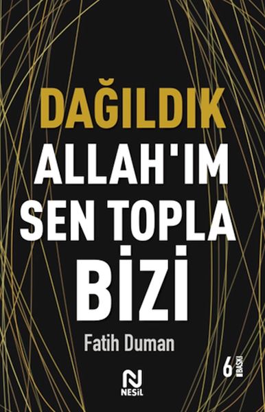Dağıldık Allah’ım Sen Topla Bizi - Muhabbet Yazıları 1