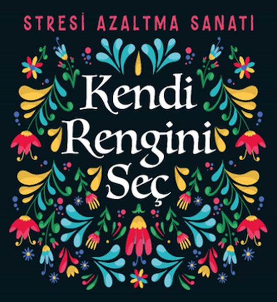 Kendi Rengini Seç - Stresi Azaltma Sanatı