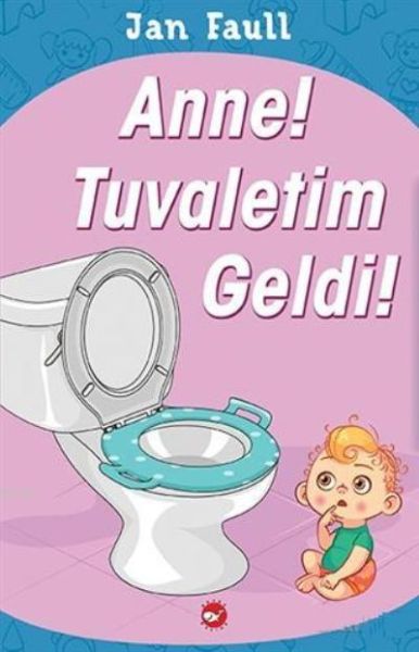 Anne Tuvaletim Geldi Anne Tuvaletim Geldi