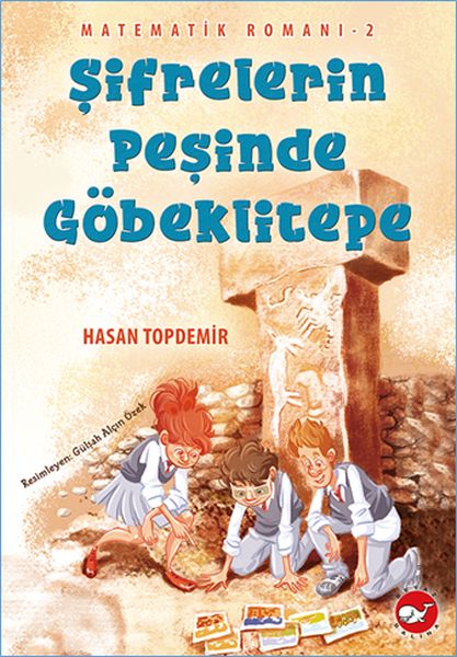 Matematik Romanı 2 - Şifrelerin Peşinde Göbeklitepe Matematik Romanı 2 - Şifrelerin Peşinde Göbeklitepe