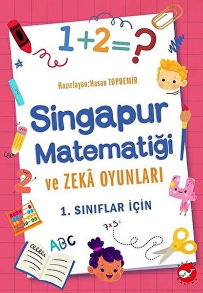 1. Sınıflar İçin Singapur Matematiği ve Zeka Oyunları 1. Sınıflar İçin Singapur Matematiği ve Zeka Oyunları