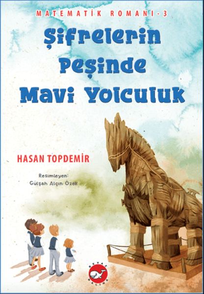Şifrelerin Peşinde Mavi Yolculuk - Matematik Romanı 3 Şifrelerin Peşinde Mavi Yolculuk - Matematik Romanı 3