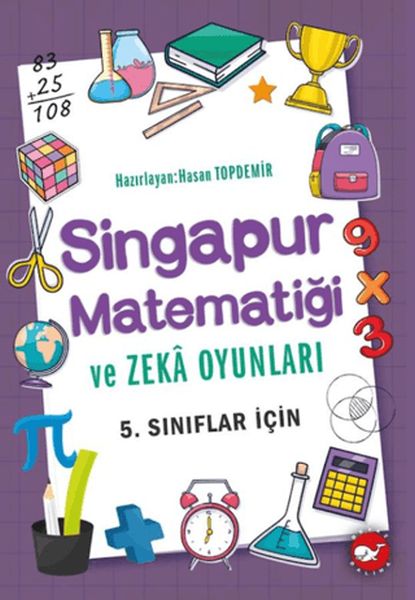 Singapur Matematiği ve Zeka Oyunları 5. Sınıflar İçin Singapur Matematiği ve Zeka Oyunları 5. Sınıflar İçin