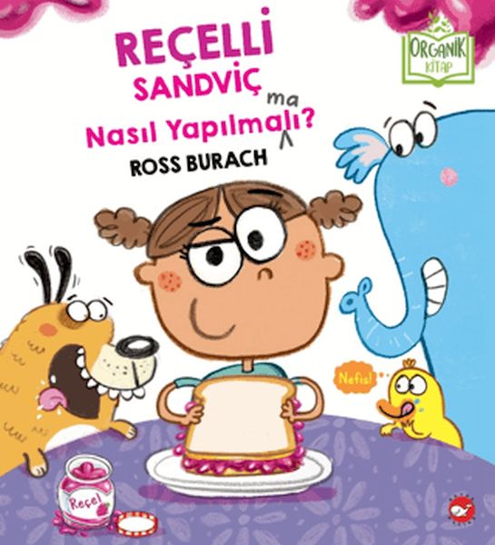 Reçelli Sandviç Nasıl Yapılma(ma)lı? (Organik Kitap) Reçelli Sandviç Nasıl Yapılma(ma)lı? (Organik Kitap)