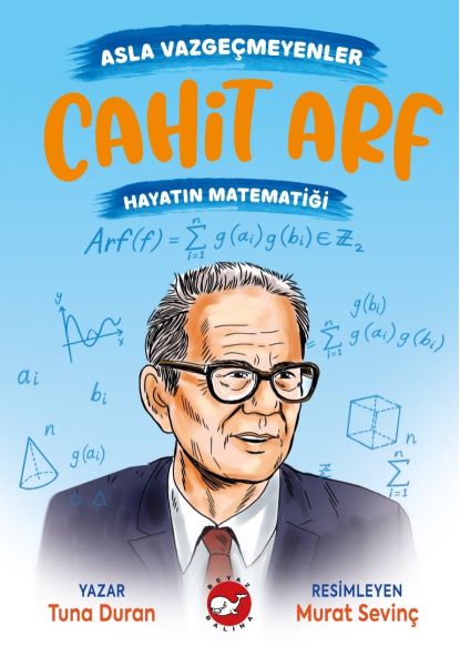 Asla Vazgeçmeyenler Cahit Arf - Hayatın Matematiği Asla Vazgeçmeyenler Cahit Arf - Hayatın Matematiği