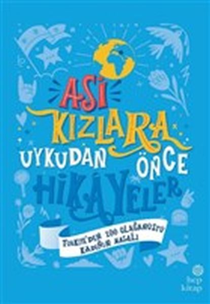 Asi Kızlara Uykudan Önce Hikayeler (Türkiye'den) - (Ciltli) Asi Kızlara Uykudan Önce Hikayeler (Türkiye'den) - (Ciltli)