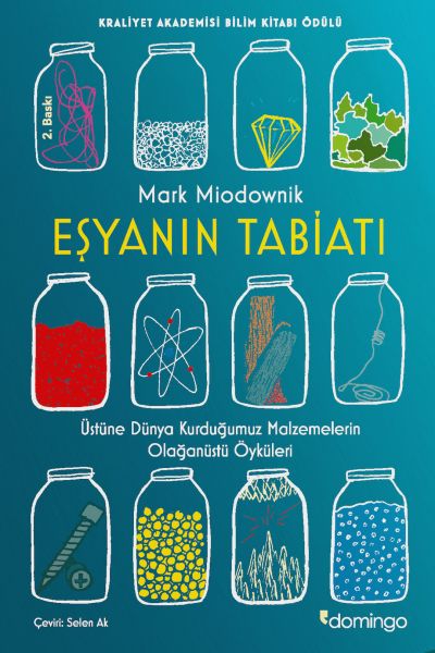 Eşyanın Tabiatı - Üstüne Dünya Kurduğumuz Malzemelerin Olağanüstü Öyküleri Eşyanın Tabiatı - Üstüne Dünya Kurduğumuz Malzemelerin Olağanüstü Öyküleri