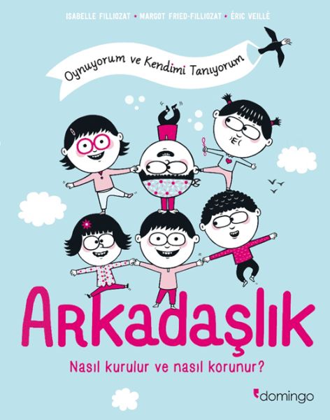 Arkadaşlık Nasıl Kurulur ve Nasıl Korunur? (Oynuyorum ve Kendimi Tanıyorum) Arkadaşlık Nasıl Kurulur ve Nasıl Korunur? (Oynuyorum ve Kendimi Tanıyorum)