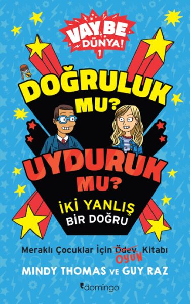 Vay Be Dünya! - Doğruluk mu? Uyduruk mu? İki Yanlış Bir Doğru Vay Be Dünya! - Doğruluk mu? Uyduruk mu? İki Yanlış Bir Doğru