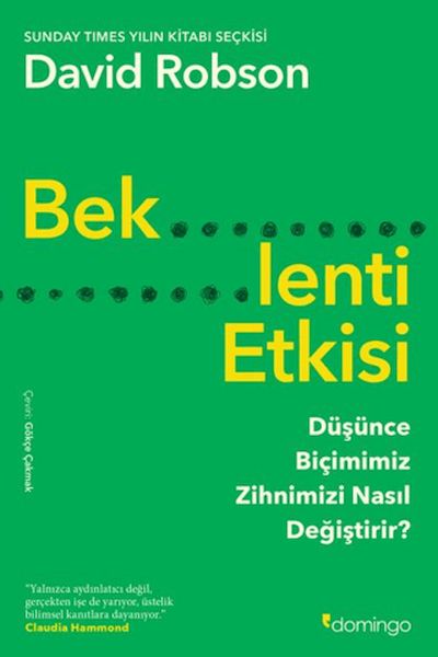 Beklenti Etkisi Düşünce Biçimimiz Zihnimizi Nasıl Değiştirir? Beklenti Etkisi Düşünce Biçimimiz Zihnimizi Nasıl Değiştirir?
