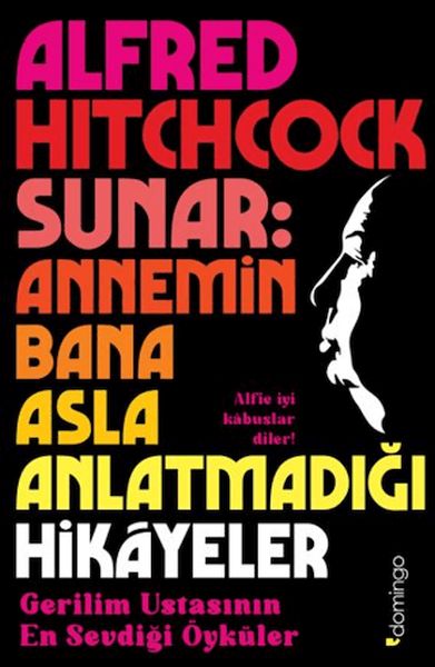 Alfred Hitchcock Sunar Annemin Bana Asla Anlatmadığı Hikâyeler Alfred Hitchcock Sunar Annemin Bana Asla Anlatmadığı Hikâyeler