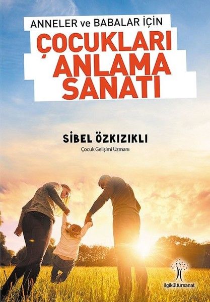 Anneler ve Babalar için Çocukları Anlama Sanatı Anneler ve Babalar için Çocukları Anlama Sanatı