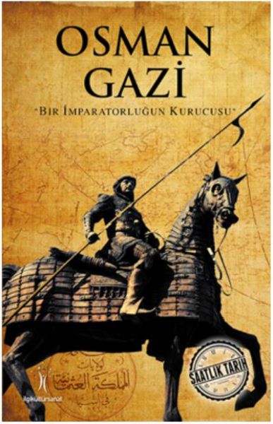 Saatlik Tarih - Osman Gazi (Bir İmparatorluğun Kurucusu) Saatlik Tarih - Osman Gazi (Bir İmparatorluğun Kurucusu)