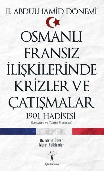Osmanlı Fransız İlişkilerinde Krizler ve Çatışmalar-1901 Hadisesi Osmanlı Fransız İlişkilerinde Krizler ve Çatışmalar-1901 Hadisesi