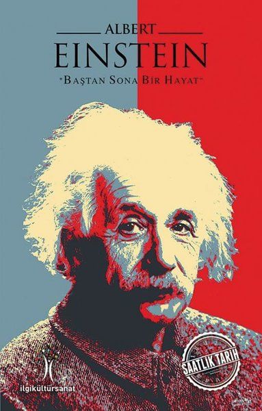 Albert Einstein - Baştan Sona Bir Hayat Albert Einstein - Baştan Sona Bir Hayat