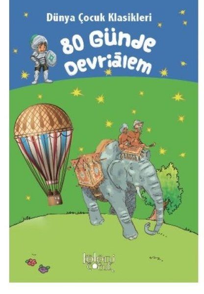 80 Günde Devrialem - Dünya Çocuk Klasikleri 80 Günde Devrialem - Dünya Çocuk Klasikleri