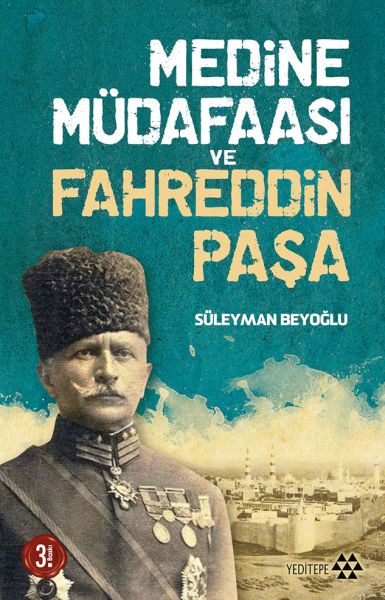 Medine Müdafaası ve Fahreddin Paşa Medine Müdafaası ve Fahreddin Paşa